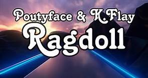 Poutyface & K.Flay - Ragdoll (Lyric Video)