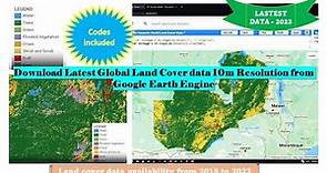 Download Latest Global Land Cover data 10m Resolution from Google Earth Engine | 2015 to 2023