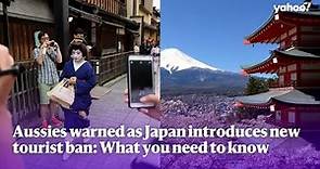 Aussies warned as Japan introduces new tourist ban: What you need to know | Yahoo Australia