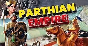 Who were the Parthians? - Key Facts About the Parthian Empire - Father of History