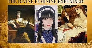 The Divine Feminine Explained
