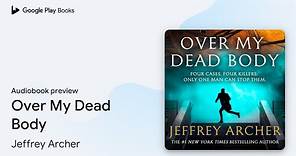 Over My Dead Body by Jeffrey Archer · Audiobook preview