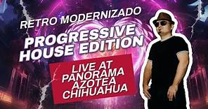 Retro Modernizado: Progressive House Edition, DJ Xquizit Life at Panorama Azotea Chihuahua