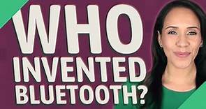Who invented Bluetooth?