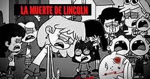 La Muerte De Lincoln-The Loud House+Los Casagrandes (Creepypasta)