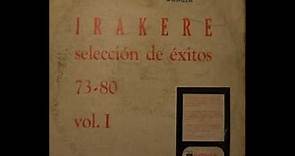 IRAKERE Selección de Éxitos 73-80 Vol. 1 (full album)