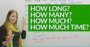 How to Ask Questions: HOW LONG, HOW MUCH...