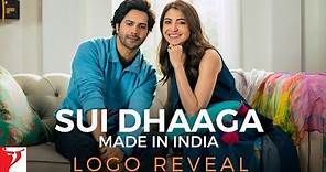 Sui Dhaaga - Made In India | Logo Reveal | Anushka Sharma | Varun Dhawan