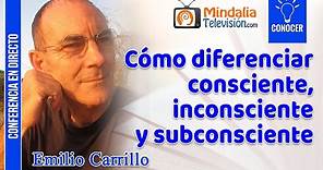 Cómo diferenciar consciente, inconsciente y subconsciente, por Emilio Carrillo