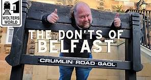Belfast: The Don'ts of Visiting Belfast, Northern Ireland