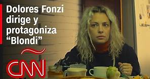 Dolores Fonzi debuta como directora y protagoniza la nueva película “Blondi”
