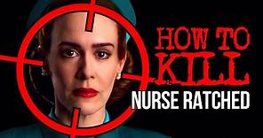How to Kill: Nurse Ratched