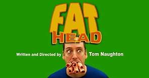 Fat Head - TOM NAUGHTON