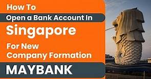 MAYBANK I Open Bank Account in Singapore for New Company I Account Features & Benefits