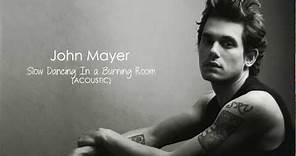 John Mayer - Slow Dancing In a Burning Room (Acoustic) The Village Sessions