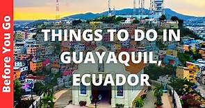 9 Best Things to do in GUAYAQUIL, Ecuador (WHAT TO DO BESIDES WAITING FOR YOUR FLIGHT TO GALAPAGOS)