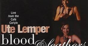 Ute Lemper - Blood & Feathers - Live From The Cafe Carlyle, New York