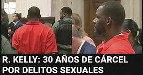 Caso R. Kelly: Sentencian al cantante a 30 años de cárcel por delitos sexuales