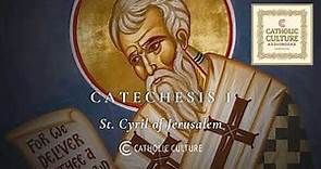 St. Cyril of Jerusalem - Catechesis I | Catholic Culture Audiobooks