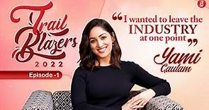 Yami Gautam on career lows, unfair treatment: Wanted to leave industry at one point | TrailBlazers