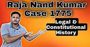 Trial of Raja Nandkumar 1775 | Legal Constitutional History (LCH) | Raja NandKumar Case 1775