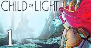 Child of Light [Part 1] - Now Take Flight, Child of Light