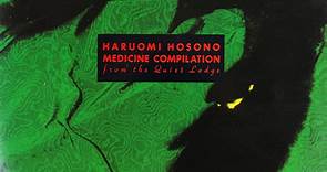 Haruomi Hosono - Medicine Compilation From The Quiet Lodge