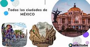 Nombres de las ciudades de México | Lista | 2 Mapas | Vídeo