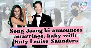 Song Joong-ki announces marriage, baby with Katy Louise Saunders | INKIPOP