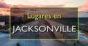 Jacksonville: Los 10 mejores lugares para visitar en Jacksonville, Florida.