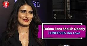 Fatima Sana Shaikh Openly CONFESSES Her Love On Camera