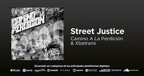 Camino A La Perdición & Xbetranx - Street Justice