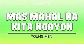 Young Men - Mas Mahal Na Kita Ngayon (Official Lyric Video)