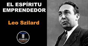 Espíritu Emprendedor - Leo Szilard