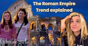 The Roman Empire Trend Explained