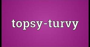 Topsy-turvy Meaning