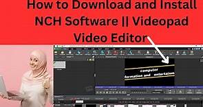 How to Download and Install NCH Software || Videopad Video Editor free