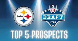 Pittsburgh Steelers || Top 5 Prospects || 2024 NFL Draft