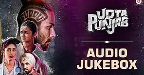 Udta Punjab - Full Movie Album | Audio Jukebox | Amit Trivedi | Shahid Kapoor & Alia Bhatt