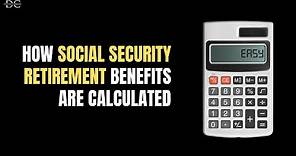 How Social Security Retirement Benefits Are Calculated [3 Easy Steps]