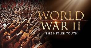 World War II: The Hitler Youth | Full Movie (Feature Documentary)