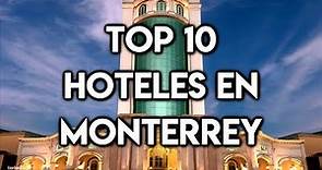Top 10 Hoteles en la ciudad de Monterrey