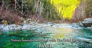 Nature Sounds Embedded with Sound Healing Technology: RIVER