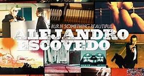 Alejandro Escovedo: Burn Something Beautiful