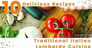 10 Delicious Recipes for Traditional Italian Lombardy Cuisine