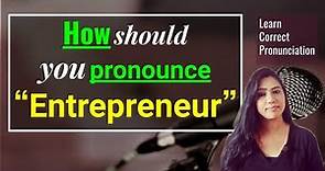 Entrepreneur Pronunciation: Learn how to say Entrepreneur in English correctly