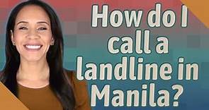 How do I call a landline in Manila?
