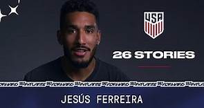 USMNT 26 Stories: Jesús Ferreira