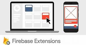 Introducing Firebase Extensions