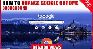 How to change Google Chrome Background - [ Customise Google Chrome ]